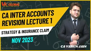 🔴 CA Inter Accounts | Revision Lecture 1 | Nov 2023 | Strategy & Insurance Claim | By CA Varun Jain