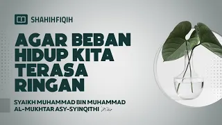 Agar Beban Hidup Kita Terasa Ringan - Syaikh Muhammad Al-Mukhtar Asy-Syinqithi #NasehatUlama