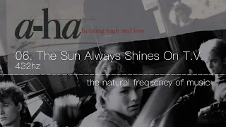 A-Ha - 06. The Sun Always Shine On TV 432hz