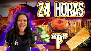 24 HORAS COMENDO COMIDAS COM A LETRA “P” !!!