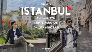 Istanbulga 10 kunlik sayohat | Venezia AVM | Istinye Park AVM | Galata minorasi | 2-qism