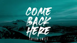 Taylor Swift - Come Back...Be Here (Taylor's Version) (Lyrics)