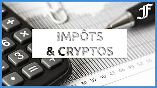 Comment déclarer ses impôts sur les crypto-monnaies ?