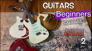 Guitars Beginners Should Avoid! #2