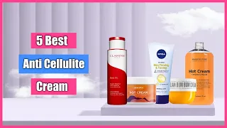 5 Best Anti Cellulite Cream – Remove Cellulite from Thighs, Hips & Buttocks