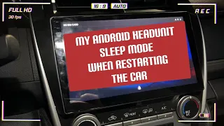 My Android HeadUnit Sleep Mode When Restarting the Car