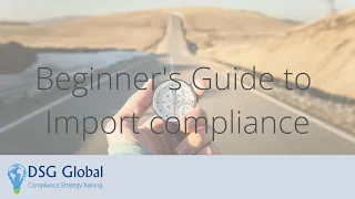 Webinar - Beginner's Guide to Import compliance