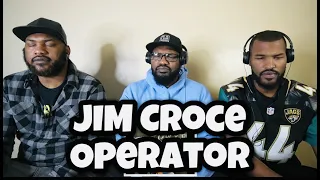 Jim Croce - Operator | REACTION