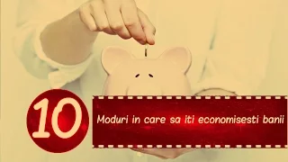 TOP 10 Moduri in care sa iti economisesti banii