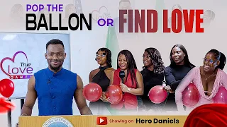 Pop the Balloon or Find Love Ep1- With Hero Daniels| True Love Games