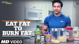 Eat Fat To Burn Fat | Health and Fitness Tips | Guru Mann