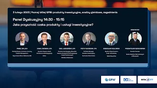 Poznaj bliżej #GPW | Panel dyskusyjny: „Jaka przyszłość czeka produkty i usługi inwestycyjne?”