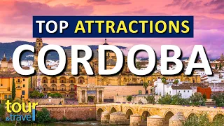 Amazing Things to Do in Cordoba & Top Cordoba Attractions