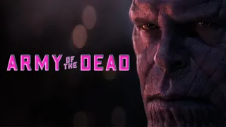 Avengers: Infinity War - (Army of the Dead Style)