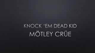 Mötley Crüe | Knock ‘Em Dead Kid (Lyrics)
