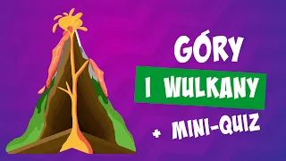 Góry i wulkany 🌋 Jak powstają góry? Czym są wulkany? Dlaczego wulkan wybucha?