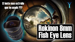 El lente mas extraño del mundo "ROKINON 8MM" Fish Eye Lens "Go Pro de cine"