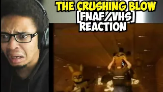 The Crushing Blow - [FNAF/VHS] REACTION