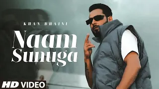 Naam Sunuga - Khan Bhaini (Official Video) Khan Bhaini New Song | New Punjabi Song 2023