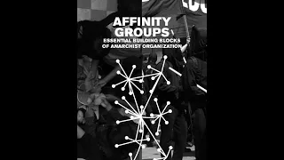 Affinity Groups : Essential Building Blocks For Anarchist Organisation