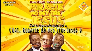 Moses bliss - Miracle no dey tire Jesus [Original instrumental & lyrics]