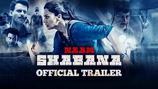 Naam Shabana Official Theatrical Trailer | "In Cinemas Now"