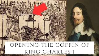 Opening The Coffin Of King Charles I - The Executed King