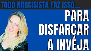 Todo Narcisista faz isso para Disfarçar a Inveja #narcisista