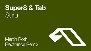 Super8 & Tab - Suru (Martin Roth Electrance Remix) [2007]