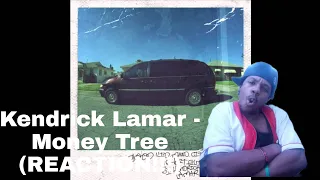 Kendrick Lamar - Money Tree (REACTION!!!) WE GOTTA GET READY FOR KENDRICK
