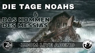 DIE TAGE NOAHS & das Kommen des Messias# ZOOM ABEND