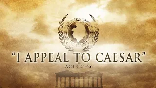 I Appeal to Caesar | Acts 25-26