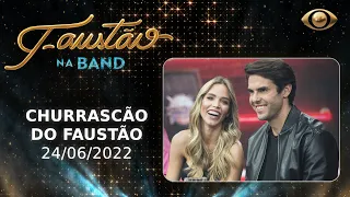 FAUSTÃO NA BAND - CHURRASCÃO DO FAUSTÃO - 24/06/2022 - PROGRAMA COMPLETO