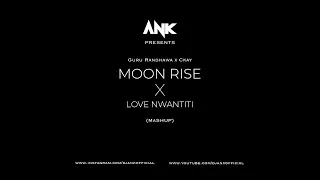 Moon Rise X Love Nwantiti (Mashup) - ANK | Guru Randhawa | Ckay | Latest Mashup 2022 @DJANKOFFICIAL