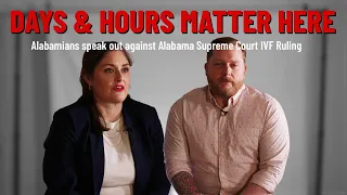 Days and Hours Matter Here: Alabamians speak out against Alabama Supreme Court IVF ruling