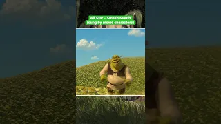 What if ALL STAR from SHREK by Smash Mouth was sung by movie characters…?