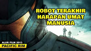 KETIKA MONSTER JAHAT MENYERANG UMAT MANUSIA DI BUMI | ALUR CERITA FILM PACIFIC RIM