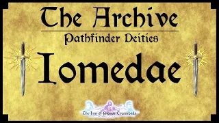 THE ARCHIVE - Pathfinder Deities: Iomedae, The Inheritor