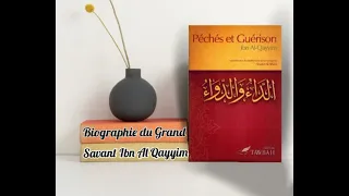 N°2/2 Biographie du grand Savant Ibn Al Qayyim رحمه الله - Ibrahim Abou Talha