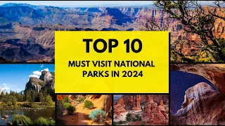 Top 10 Must Visit National Parks in the USA 2024