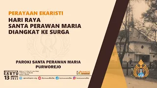 MISA HARI RAYA SANTA PERAWAN MARIA DIANGKAT KE SURGA PAROKI SPM PWR, 13 AGUSTUS 2022 PUKUL 18.00 WIB