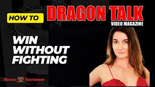 Dragon Talk #2 March 1, 2024: How to Win Without Fighting