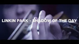 LINKIN PARK - Shadow of the day (violin cover)