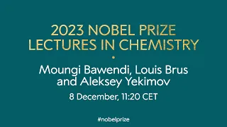 2023 Nobel Prize lectures in chemistry | Moungi Bawendi, Louis Brus and Aleksey Yekimov