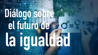 El Futuro de la Igualdad de Género (1/3)