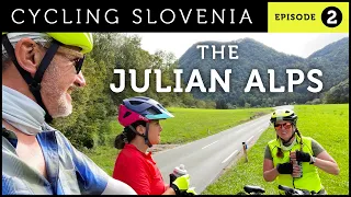 A Bicycle Tour of Slovenia | EPISODE 2: THE JULIAN ALPS