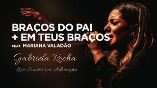Gabriela Rocha feat. Mariana Valadão | Nos Braços do Pai / Em Teus Braços | Live Juntos em Adoração