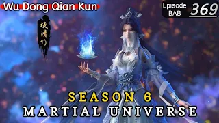 Episode 369 || Martial Universe [ Wu Dong Qian Kun ] wdqk Season 6 English story
