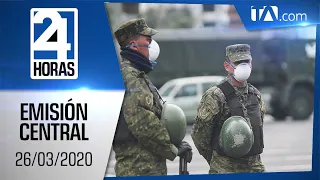 Noticias Ecuador: Noticiero 24 Horas, 26/03/2020 (Emisión Central)