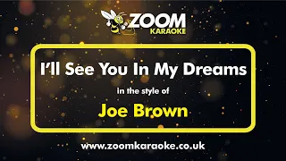 Joe Brown - I'll See You In My Dreams - Karaoke Version from Zoom Karaoke